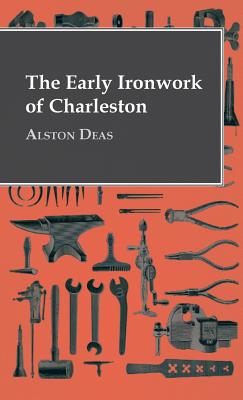 Bild des Verkufers fr The Early Ironwork Of Charleston (Hardback or Cased Book) zum Verkauf von BargainBookStores