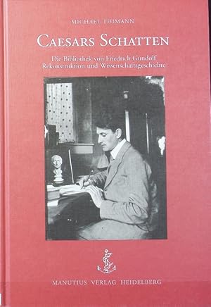 Immagine del venditore per Caesars Schatten : die Bibliothek von Friedrich Gundolf ; Rekonstruktion und Wissenschaftsgeschichte. venduto da Antiquariat Bookfarm