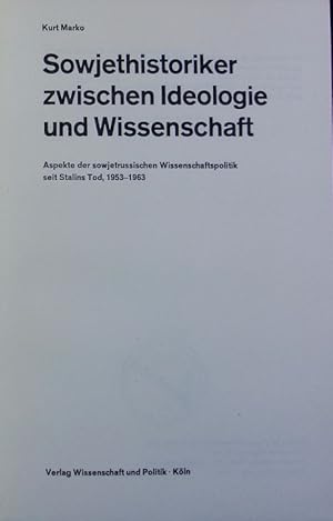 Immagine del venditore per Sowjethistoriker zwischen Ideologie und Wissenschaft : Aspekte der sowjetrussischen Wissenschaftspolitik seit Stalins Tod, 1953 - 1963. Abhandlungen des Bundesinstituts zur Erforschung des Marxismus-Leninismus ; 7. venduto da Antiquariat Bookfarm