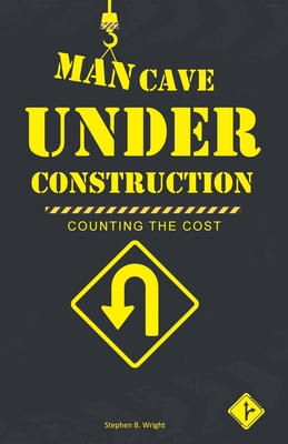 Immagine del venditore per Man Cave Under Construction: Counting the Cost (Paperback or Softback) venduto da BargainBookStores