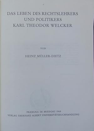 Image du vendeur pour Leben des Rechtslehrers und Politikers Karl Theodor Welcker. Beitrge zur Freiburger Wissenschafts- und Universittsgeschichte ; 34. mis en vente par Antiquariat Bookfarm