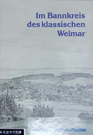 Seller image for Im Bannkreis des klassischen Weimar : Festgabe fr Hans Tmmler zum 75. Geburtstag. Kultur und Geschichte Thringens. for sale by Antiquariat Bookfarm