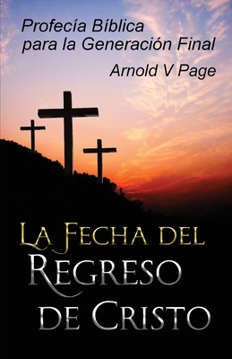 Seller image for La Fecha del Regreso de Cristo: Profec�a B�blica para la Generaci�n Final (Paperback or Softback) for sale by BargainBookStores