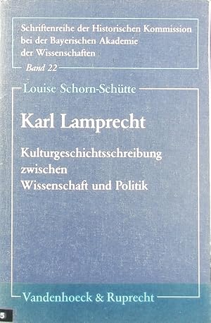 Bild des Verkufers fr Karl Lamprecht : Kulturgeschichtsschreibung zwischen Wissenschaft und Politik. Schriftenreihe der Historischen Kommission bei der Bayerischen Akademie der Wissenschaften ; 22. zum Verkauf von Antiquariat Bookfarm