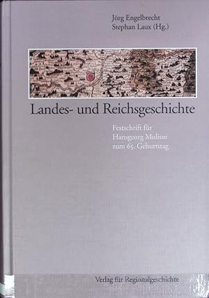 Seller image for Landes- und Reichsgeschichte : Festschrift fr Hansgeorg Molitor zum 65. Geburtstag. Studien zur Regionalgeschichte ; 18. for sale by Antiquariat Bookfarm