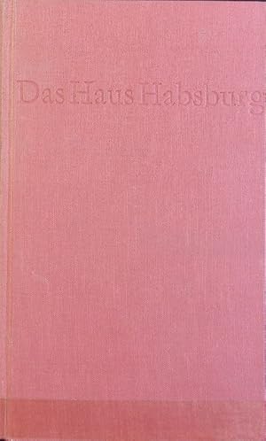 Bild des Verkufers fr Haus Habsburg : die Geschichte einer europischen Dynastie. zum Verkauf von Antiquariat Bookfarm