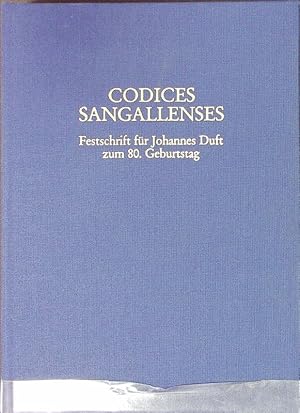 Bild des Verkufers fr Codices Sangallenses : Festschrift fr Johannes Duft zum 80. Geburtstag. zum Verkauf von Antiquariat Bookfarm