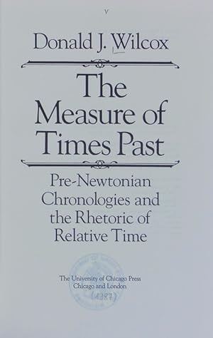 Seller image for The measure of times past : Pre-Newtonian chronologies and the rhetoric of relative time. for sale by Antiquariat Bookfarm