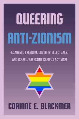 Immagine del venditore per Queering Anti-Zionism: Academic Freedom, LGBTQ Intellectuals, and Israel/Palestine Campus Activism (Paperback or Softback) venduto da BargainBookStores