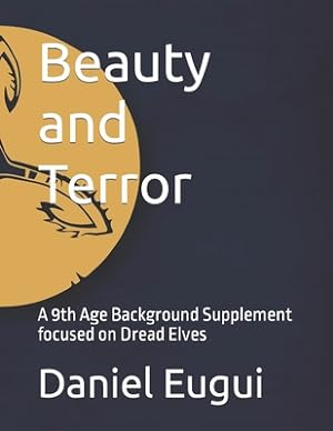 Immagine del venditore per Beauty and Terror: A 9th Age Background Supplement focused on Dread Elves (Paperback or Softback) venduto da BargainBookStores