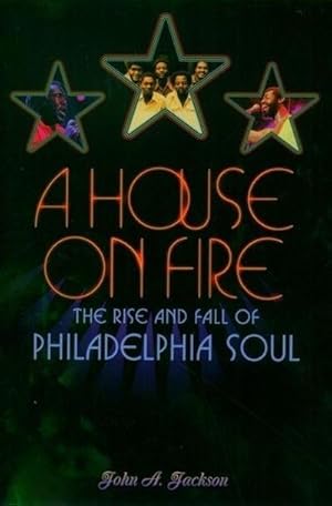 Bild des Verkufers fr A House on Fire : The Rise and Fall of Philadelphia Soul zum Verkauf von AHA-BUCH GmbH