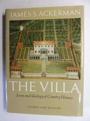 THE VILLA. Form and Ideology of Country Houses.