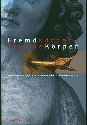 Image du vendeur pour Fremdkrper - fremde Krper : von unvermeidlichen Kontakten und widerstreitenden Gefhlen mis en vente par Wolfs Antiquariat