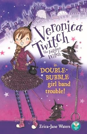 Bild des Verkufers fr Veronica Twitch the Fabulous Witch : in Double-Bubble girl-band trouble! zum Verkauf von Smartbuy