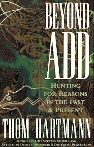 Imagen del vendedor de Beyond ADD: Hunting for Reasons in the Past and Present a la venta por Reliant Bookstore