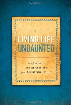 Immagine del venditore per Living Life Undaunted: 365 Readings and Reflections from Christine Caine venduto da WeBuyBooks