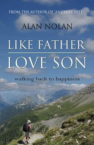 Bild des Verkufers fr Like Father, Love Son: Walking Back to Happiness zum Verkauf von WeBuyBooks