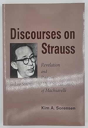 Discourses on Strauss: Revelation and Reason in Leo Strauss and His Critical Study of Machiavelli