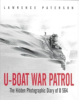 Seller image for U-Boat War Patrol: The Hidden Photographic Diary of U-564 for sale by GLENN DAVID BOOKS