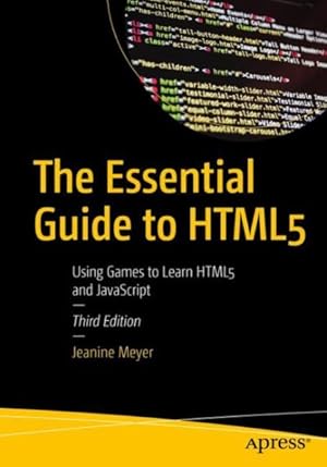 Seller image for Essential Guide to Html5 : Using Games to Learn Html5 and Javascript for sale by GreatBookPricesUK