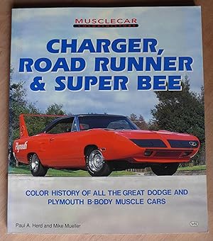 Bild des Verkufers fr Charger, Road Runner & Super Bee: Color History of All the Great Dodge and Plymouth B-body Muscle Cars zum Verkauf von Richard Sharp
