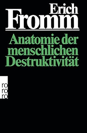 Anatomie der menschlichen Destruktivität. Aus d. Amerikan. von Liselotte u. Ernst Mickel / rororo...