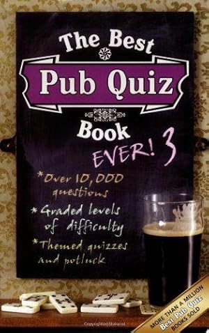 Seller image for The Best Pub Quiz Book Ever! 3 (Quiz Book) for sale by WeBuyBooks