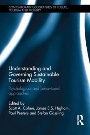 Seller image for Understanding and Governing Sustainable Tourism Mobility: Psychological and Behavioural Approaches (Contemporary Geographies of Leisure, Tourism and Mobility) for sale by WeBuyBooks