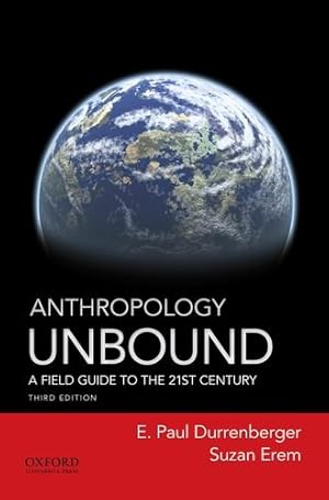 Bild des Verkufers fr Anthropology Unbound: A Field Guide to the 21st Century zum Verkauf von WeBuyBooks