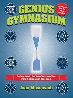 Imagen del vendedor de Genius Gymnasium: On Your Mark, Get Set--Work Out Your Mind & Strengthen Your Brain a la venta por Reliant Bookstore