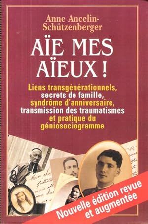 Aïe , Mes Aïeux ! Liens Transgénérationnels , Secrets De Famille , Syndrome D'anniversaire , Tran...