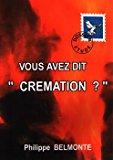 VOUS AVEZ DIT "CREMATION?"