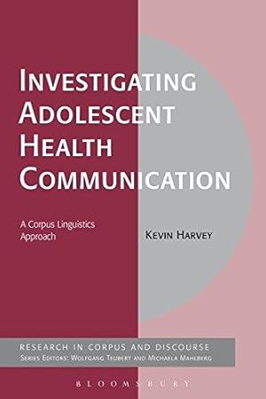 Bild des Verkufers fr Investigating Adolescent Health Communication: A Corpus Linguistics Approach (Corpus and Discourse) zum Verkauf von WeBuyBooks