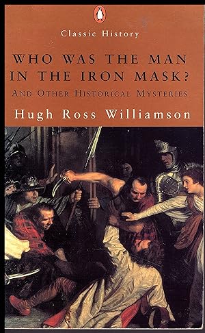 Who was the Man in the Iron Mask? And Other Historical Mysteries by Hugh Ross Williamson 2002