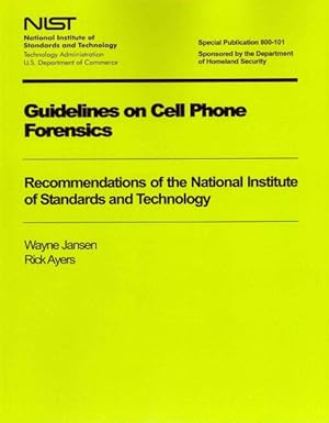 Imagen del vendedor de Guidelines on Cell Phone Forensics : Recommendations of the National Institute of Standards and Technology: Nist Special Publication 800-101 a la venta por GreatBookPricesUK