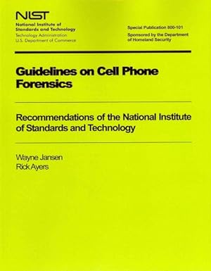 Imagen del vendedor de Guidelines on Cell Phone Forensics : Recommendations of the National Institute of Standards and Technology: Nist Special Publication 800-101 a la venta por GreatBookPricesUK