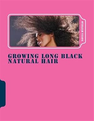 Seller image for Growing Long Black Natural Hair for sale by GreatBookPricesUK
