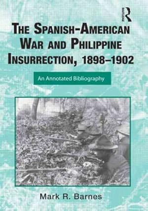 Seller image for Spanish-American War and Philippines Insurrection, 1898-1902 : An Annotated Bibliography for sale by GreatBookPrices