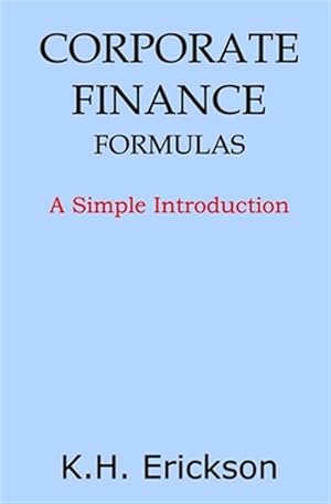 Seller image for Corporate Finance Formulas : A Simple Introduction for sale by GreatBookPrices