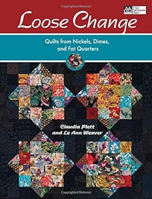 Immagine del venditore per Loose Change: Quilts from Nickels, Dimes, and Fat Quarters venduto da Lake Country Books and More