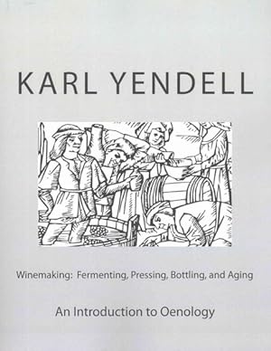 Imagen del vendedor de Winemaking : Fermenting, Pressing, Bottling, and Aging: an Introduction to Oenology a la venta por GreatBookPrices