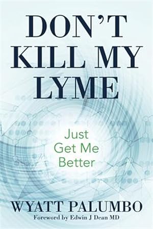 Immagine del venditore per Don't Kill My Lyme : Just Get Me Better venduto da GreatBookPrices