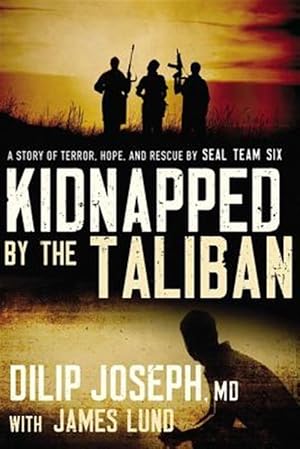 Immagine del venditore per Kidnapped by the Taliban : A Story of Terror, Hope, and Rescue by Seal Team Six venduto da GreatBookPrices