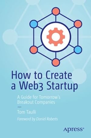 Seller image for How to Create a Web3 Startup : A Guide for Tomorrow?s Breakout Companies for sale by GreatBookPrices