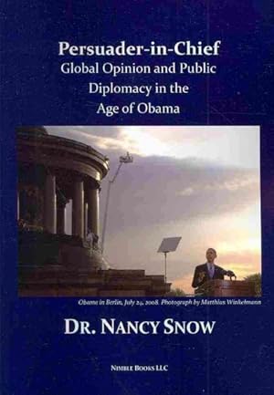Immagine del venditore per Persuader-in-chief : Global Opinion and Public Diplomacy in the Age of Obama venduto da GreatBookPrices