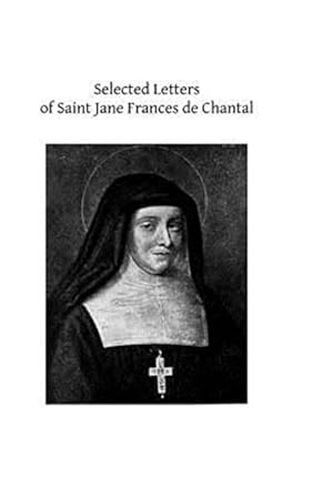Immagine del venditore per Selected Letters of Saint Jane Frances De Chantal venduto da GreatBookPricesUK