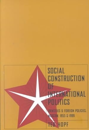 Immagine del venditore per Social Construction of International Politics : Identities & Foreign Policies, Moscow, 1955 and 1999 venduto da GreatBookPricesUK