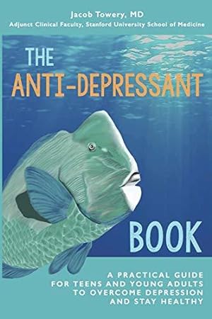 Seller image for The Anti-Depressant Book: A Practical Guide for Teens and Young Adults to Overcome Depression and Stay Healthy for sale by WeBuyBooks