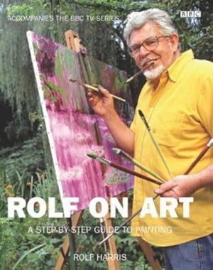 Bild des Verkufers fr Rolf on Art: My approach from first steps to finished paintings zum Verkauf von WeBuyBooks