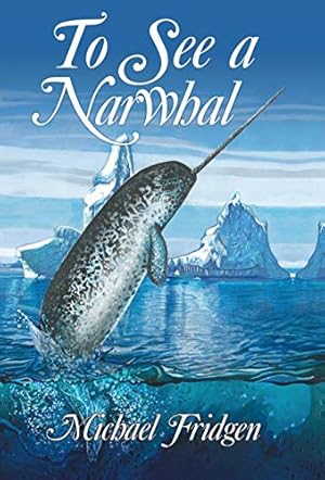 Seller image for To See a Narwhal for sale by WeBuyBooks